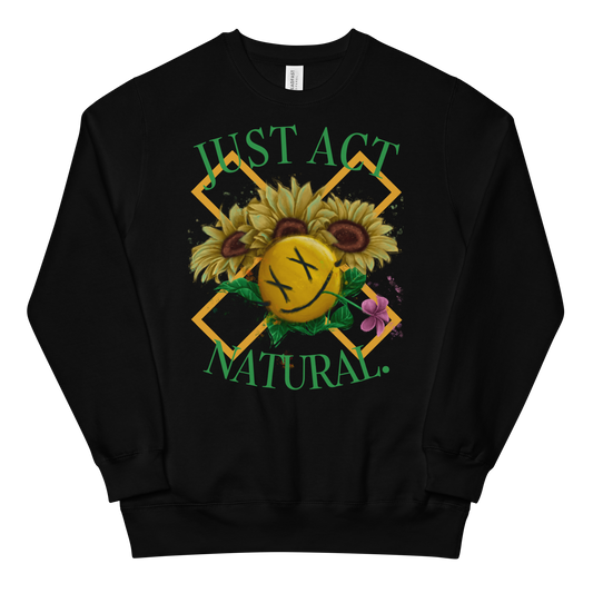 Just Act Natural Unisex sweatshirt